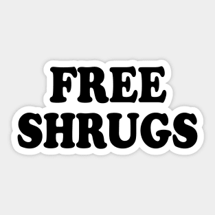 Free Shrugs funny sarcastic parody Sticker